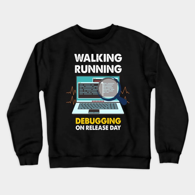 Debugging on Release Day Programmer Developer Web Designer Crewneck Sweatshirt by FunnyphskStore